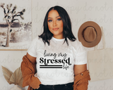 Living my stressed life tshirt